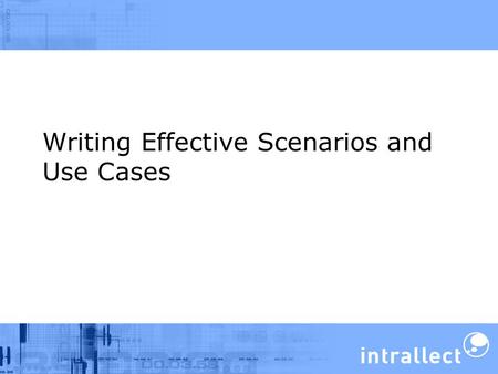 Writing Effective Scenarios and Use Cases. Timetable 10.00 Introductions 10.10 Strategies for gathering requirements 11.00 refreshments 11.20 Creating.