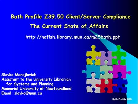 Bath Profile M25 Bath Profile Z39.50 Client/Server Compliance The Current State of Affairs Bath Profile Z39.50 Client/Server Compliance The Current State.