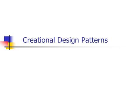 Creational Design Patterns. Creational DP: Abstracts the instantiation process Helps make a system independent of how objects are created, composed, represented.