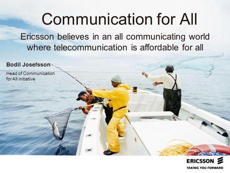 Headline In CAPITALS 50 pt Sub-headline 32 pt Our logotype as sender Communication for All Bodil Josefsson Head of Communication for All initiative Ericsson.