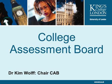 College Assessment Board Dr Kim Wolff: Chair CAB.