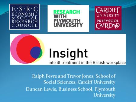 Ralph Fevre and Trevor Jones, School of Social Sciences, Cardiff University Duncan Lewis, Business School, Plymouth University.