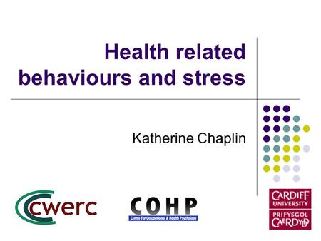 Health related behaviours and stress Katherine Chaplin.