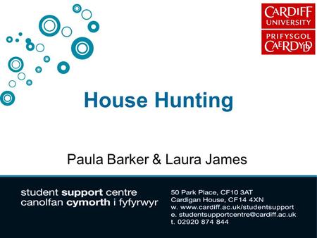 House Hunting Paula Barker & Laura James. House Hunting: Aim of Presentation: Discuss: Who to live with and where Type of accommodation Tenancy agreements/contracts.