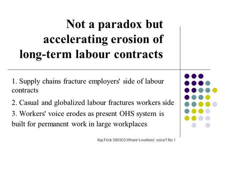 Not a paradox but accelerating erosion of long-term labour contracts 1. Supply chains fracture employers' side of labour contracts 2. Casual and globalized.