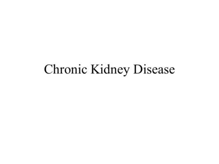 Chronic Kidney Disease