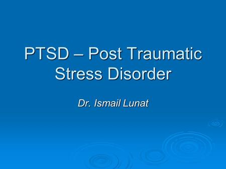 PTSD – Post Traumatic Stress Disorder