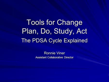 Tools for Change Plan, Do, Study, Act The PDSA Cycle Explained