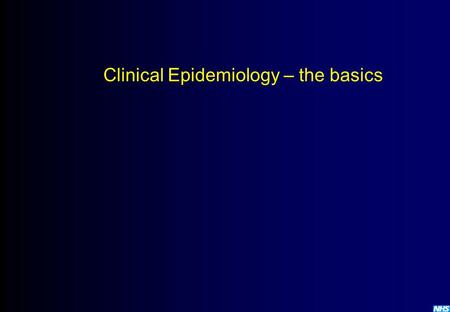 Clinical Epidemiology – the basics