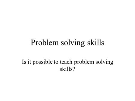 Problem solving skills