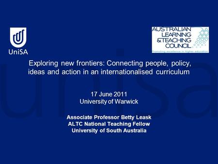 Exploring new frontiers: Connecting people, policy, ideas and action in an internationalised curriculum 17 June 2011 University of Warwick Associate Professor.