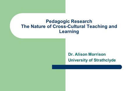 Pedagogic Research The Nature of Cross-Cultural Teaching and Learning