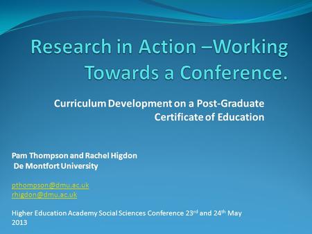 Curriculum Development on a Post-Graduate Certificate of Education Pam Thompson and Rachel Higdon De Montfort University