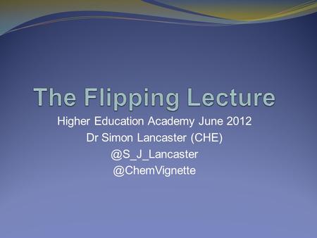 Higher Education Academy June 2012 Dr Simon