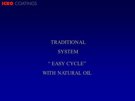 ICRO COATINGSTRADITIONALSYSTEM EASY CYCLE EASY CYCLE WITH NATURAL OIL.