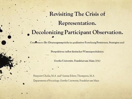 Revisiting The Crisis of Representation. Decolonizing Participant Observation. Conference: (Be-)Deutungsansprüche in qualitativer Forschung Positionen,