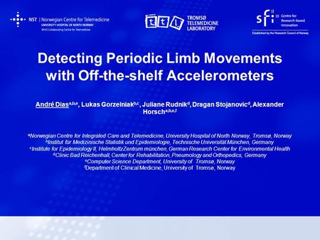 Detecting Periodic Limb Movements with Off-the-shelf Accelerometers André Dias a,b,e, Lukas Gorzelniak b,c, Juliane Rudnik d, Dragan Stojanovic d, Alexander.