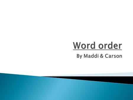 By Maddi & Carson. The main verb must be the second idea of the sentence, although it is the second idea it doesnt necessarily mean that it is the second.