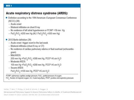 Müller, T; Bein, T; Philipp, A; Graf, B; Schmid, C; Riegger, G Extracorporeal Pulmonary Support in Severe Pulmonary Failure in Adults: A Treatment Rediscovered.