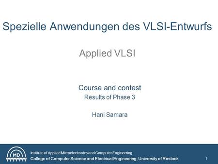 Institute of Applied Microelectronics and Computer Engineering College of Computer Science and Electrical Engineering, University of Rostock Spezielle.