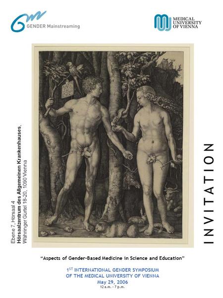 Aspects of Gender-Based Medicine in Science and Education 1 ST INTERNATIONAL GENDER SYMPOSIUM OF THE MEDICAL UNIVERSITY OF VIENNA May 29, 2006 12 a.m.