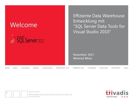 2012 © Trivadis BASEL BERN LAUSANNE ZÜRICH DÜSSELDORF FRANKFURT A.M. FREIBURG I.BR. HAMBURG MÜNCHEN STUTTGART WIEN Welcome November 2012 Effiziente Data.