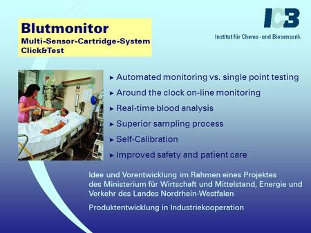 ? Automated monitoring vs. single point testing ? Around the clock on-line monitoring ? Real-time blood analysis ? Superior sampling process ? Self-Calibration.