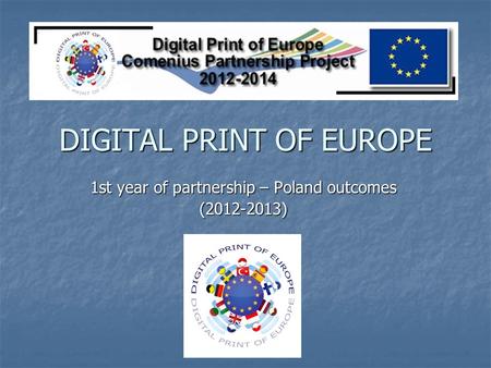 DIGITAL PRINT OF EUROPE 1st year of partnership – Poland outcomes (2012-2013)