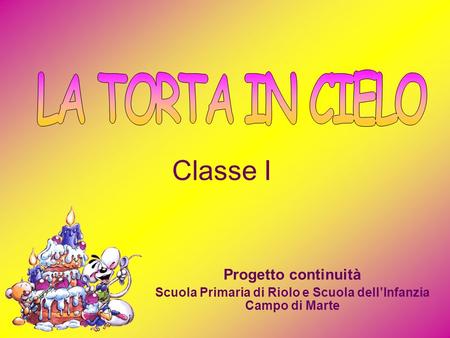 Progetto continuità Scuola Primaria di Riolo e Scuola dellInfanzia Campo di Marte Classe I.