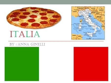 Italia By : Anna ginelli.