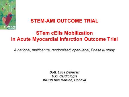 STEM-AMI OUTCOME TRIAL STem cElls Mobilization in Acute Myocardial Infarction Outcome Trial   A national, multicentre, randomised, open-label, Phase.