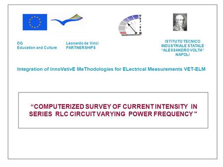 COMPUTERIZED SURVEY OF CURRENT INTENSITY IN SERIES RLC CIRCUIT VARYING POWER FREQUENCY  Integration of InnoVativE MeThodologies for ELectrical Measurements.