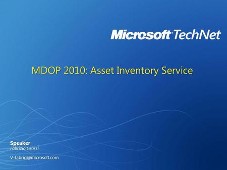 MDOP 2010: Asset Inventory Service Speaker Fabrizio Grossi