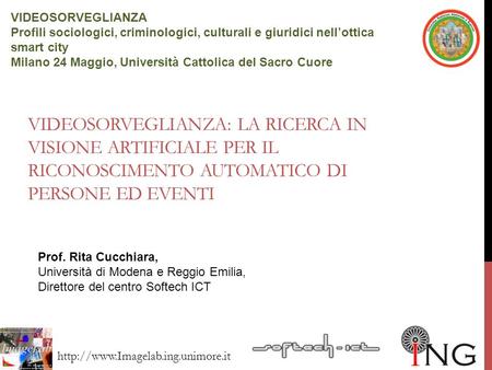 VIDEOSORVEGLIANZA Profili sociologici, criminologici, culturali e giuridici nell’ottica smart city Milano 24 Maggio, Università Cattolica del Sacro Cuore.