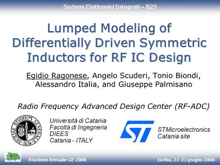 Ischia, 21-23 giugno 2006Riunione Annuale GE 2006 Università di Catania Facoltà di Ingegneria DIEES Catania - ITALY STMicroelectronics Catania site Lumped.