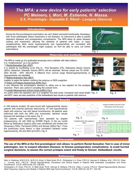 The MFA: a new device for early patients selection PC Meinero, L Mori, M. Estienne, N. Massa. S.S. Proctologia - Ospedale E. Riboli - Lavagna (Genova)