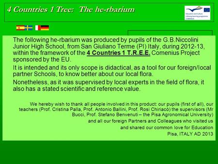 Scientific Name Common Name Habitat Sample collection date Legit Determinavit Additional data 4 Countries 1 Tree: The he-rbarium Place here the herb picture.