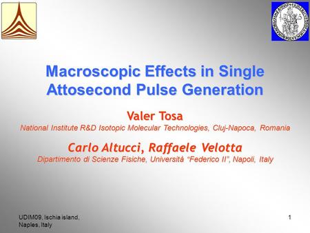 UDIM09, Ischia island, Naples, Italy 1 Valer Tosa National Institute R&D Isotopic Molecular Technologies, Cluj-Napoca, Romania Macroscopic Effects in Single.