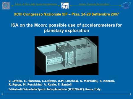 Istituto Nazionale Di AstrofisicaIstituto di Fisica dello Spazio Interplanetario V. Iafolla, E. Fiorenza, C.Lefevre, D.M. Lucchesi, A. Morbidini, S. Nozzoli,