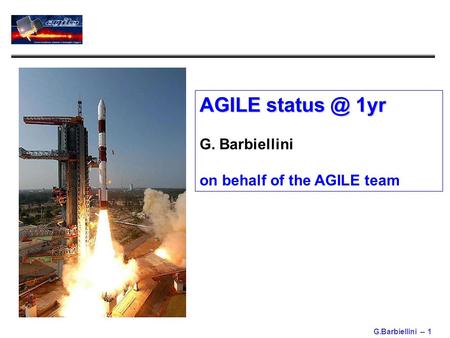 G.Barbiellini -- 1 AGILE 1yr G. Barbiellini on behalf of the AGILE team.