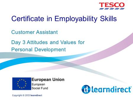 Certificate in Employability Skills Customer Assistant Day 3 Attitudes and Values for Personal Development.