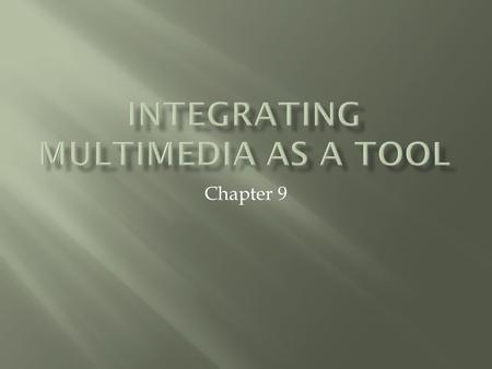 Chapter 9.  Multimedia- communication that involves more than one format.  Basic Functions- can incorporate text, graphics, pictures and photos, video,