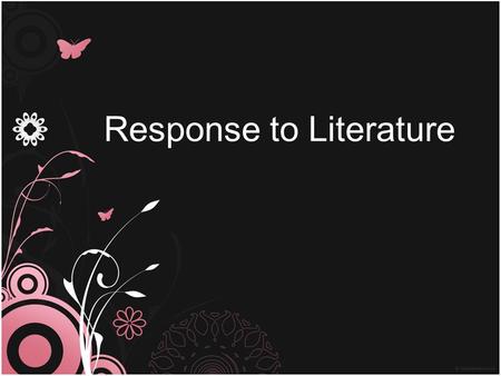 Response to Literature. State Standards Write responses to literature that: Exhibit careful reading and insight in their interpretation Connect the student’s.