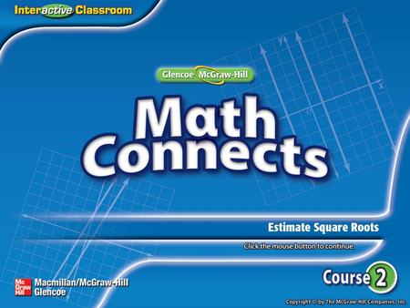 Lesson Menu Main Idea and New Vocabulary Example 1:Estimate a Square Root Example 2:Real-World Example.