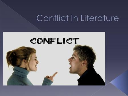  Definition: › In literature, conflict is the struggle between opposing forces in a story. It creates tension and excitement for the reader.