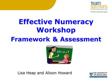 Effective Numeracy Workshop Framework & Assessment Lisa Heap and Alison Howard.