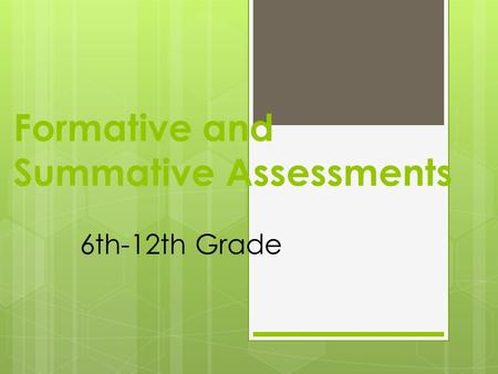 Formative and Summative Assessments 6th-12th Grade.