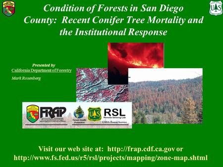 Condition of Forests in San Diego County: Recent Conifer Tree Mortality and the Institutional Response Presented by California Department of Forestry Mark.