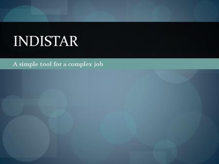 A simple tool for a complex job INDISTAR. Learning Outcomes As a result of this training, participants will be able to… Navigate the Wisconsin Indistar.