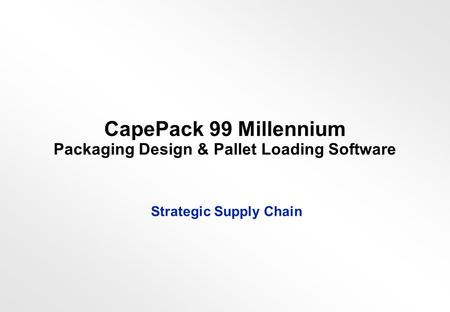 CapePack 99 Millennium Packaging Design & Pallet Loading Software Strategic Supply Chain.